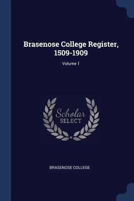 Brasenose College Register 1509-1909; Volume 1