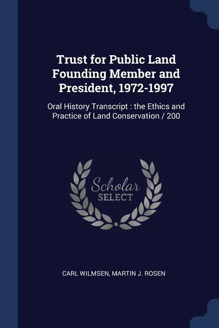 Trust for Public Land Founding Member and President 1972-1997: Oral History Transcript: the Ethics and Practice of Land Conservation / 200