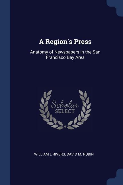 A Region‘s Press: Anatomy of Newspapers in the San Francisco Bay Area