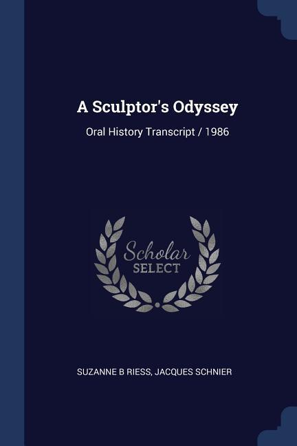 A Sculptor‘s Odyssey: Oral History Transcript / 1986
