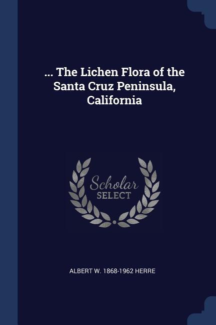 ... The Lichen Flora of the Santa Cruz Peninsula California