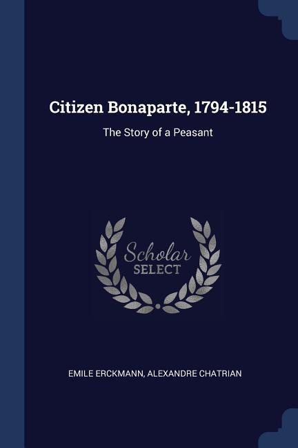 Citizen Bonaparte 1794-1815: The Story of a Peasant