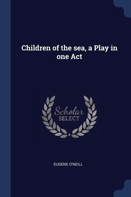 Children of the sea a Play in one Act