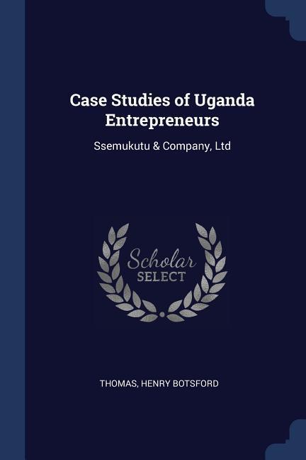 Case Studies of Uganda Entrepreneurs