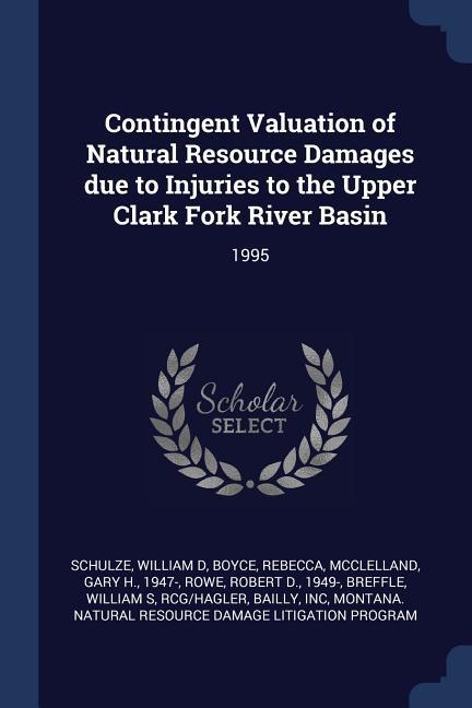 Contingent Valuation of Natural Resource Damages due to Injuries to the Upper Clark Fork River Basin: 1995