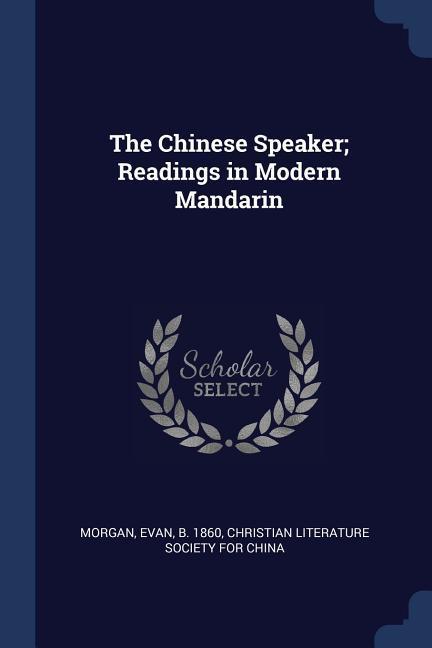 The Chinese Speaker; Readings in Modern Mandarin