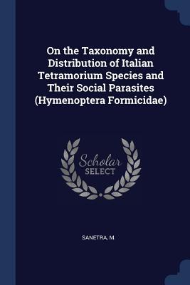 On the Taxonomy and Distribution of Italian Tetramorium Species and Their Social Parasites (Hymenoptera Formicidae)