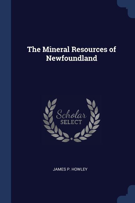 The Mineral Resources of Newfoundland