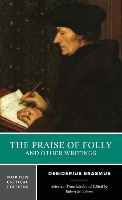 The Praise of Folly and Other Writings: A Norton Critical Edition