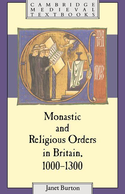 Monastic and Religious Orders in Britain 1000 1300