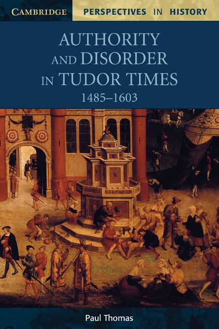Authority and Disorder in Tudor Times 1485-1603