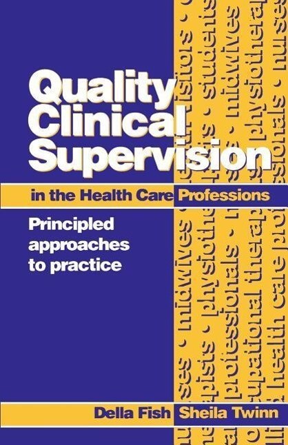 Quality Clinical Supervision in Health Care - Della Fish/ Sheila Twinn