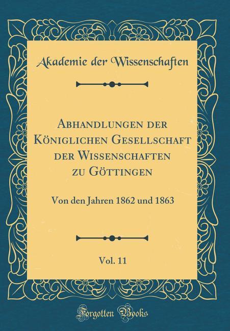 Abhandlungen der Königlichen Gesellschaft der Wissenschaften zu Göttingen, Vol. 11 als Buch von Akademie Der Wissenschaften - Akademie Der Wissenschaften