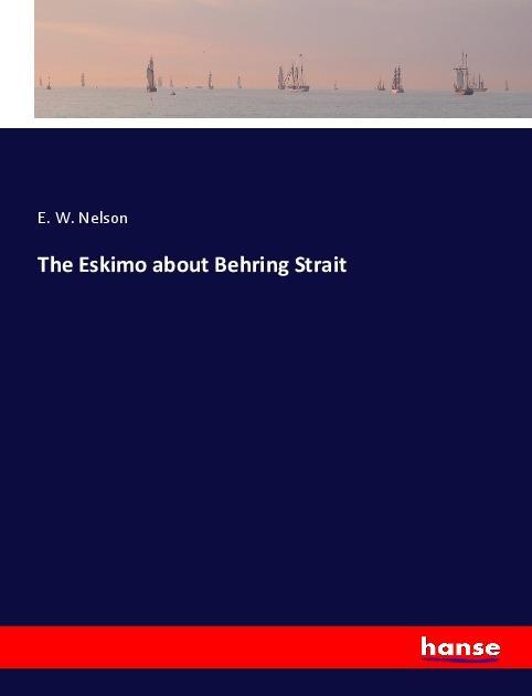 The Eskimo about Behring Strait