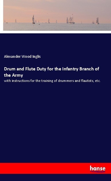 Drum and Flute Duty for the Infantry Branch of the Army