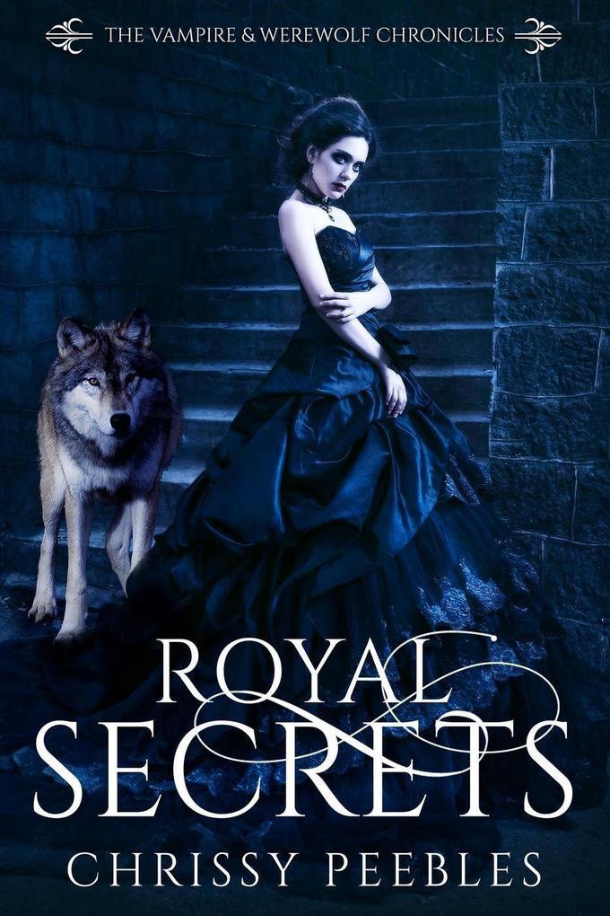 Royal Secrets (The Vampire & Werewolf Chronicles #6)