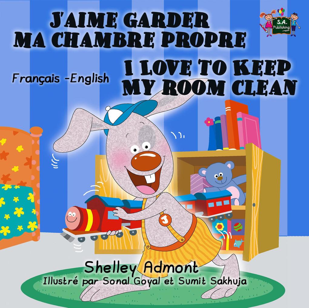 J‘aime garder ma chambre propre  to Keep My Room Clean (French English Bilingual Collection)