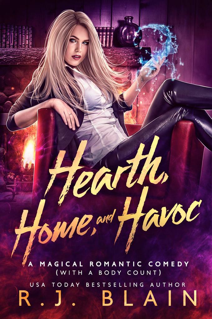 Hearth Home and Havoc (A Magical Romantic Comedy (with a body count) #3)