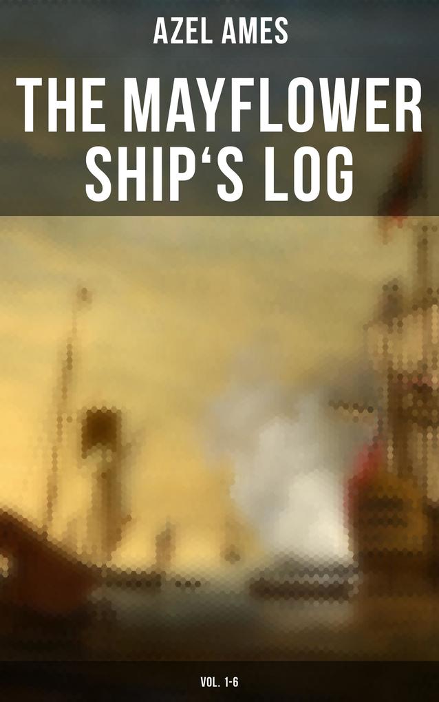 The Mayflower Ship‘s Log (Vol. 1-6)