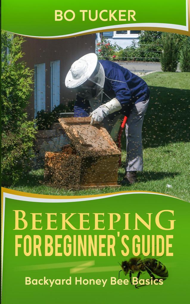 Beekeeping for Beginner's Guide: Backyard Honey Bee Basics (Homesteading Freedom)