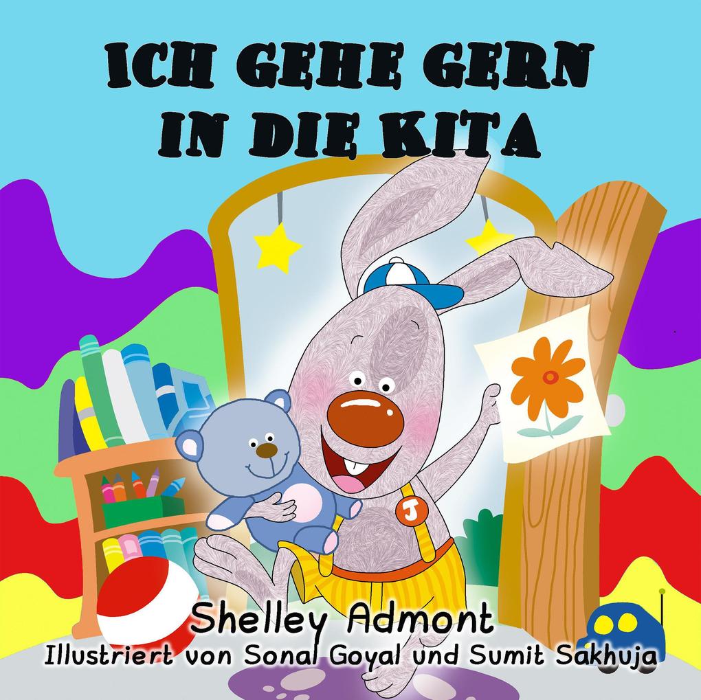Ich gehe gern in die Kita (German Children's Book - I Love to Go to Daycare)