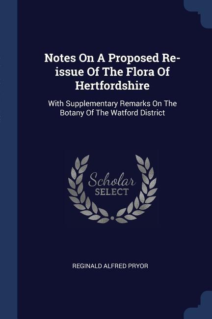 Notes On A Proposed Re-issue Of The Flora Of Hertfordshire