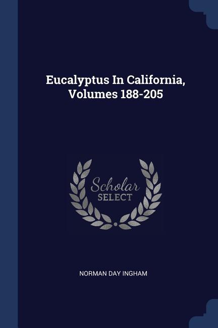 Eucalyptus In California Volumes 188-205