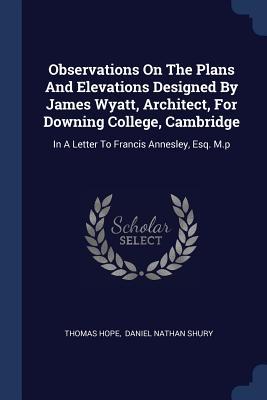 Observations On The Plans And Elevations ed By James Wyatt Architect For Downing College Cambridge