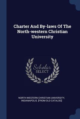 Charter And By-laws Of The North-western Christian University