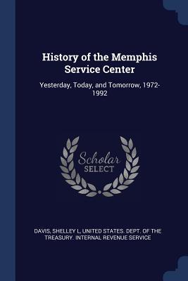 History of the Memphis Service Center: Yesterday Today and Tomorrow 1972-1992