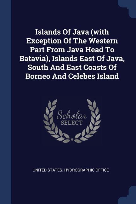 Islands Of Java (with Exception Of The Western Part From Java Head To Batavia) Islands East Of Java South And East Coasts Of Borneo And Celebes Island