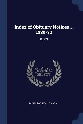 Index of Obituary Notices ... 1880-82: 01-03
