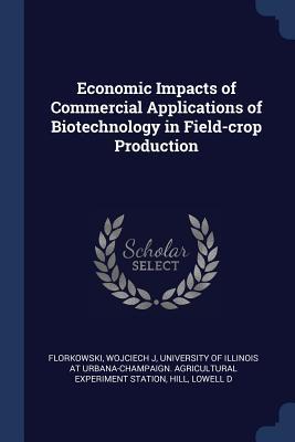 Economic Impacts of Commercial Applications of Biotechnology in Field-crop Production