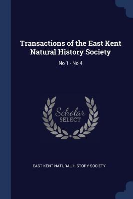 Transactions of the East Kent Natural History Society: No 1 - No 4