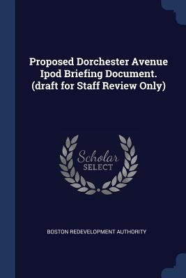 Proposed Dorchester Avenue Ipod Briefing Document. (draft for Staff Review Only)