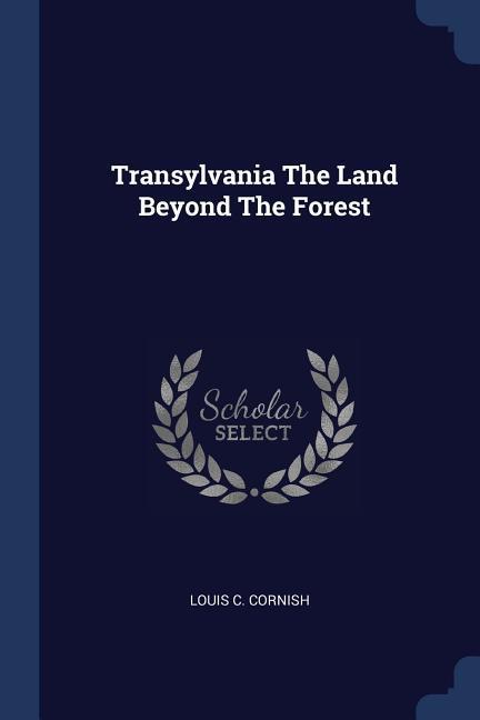 Transylvania The Land Beyond The Forest