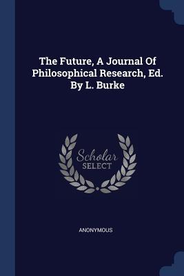 The Future A Journal Of Philosophical Research Ed. By L. Burke