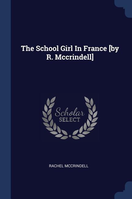The School Girl In France [by R. Mccrindell]