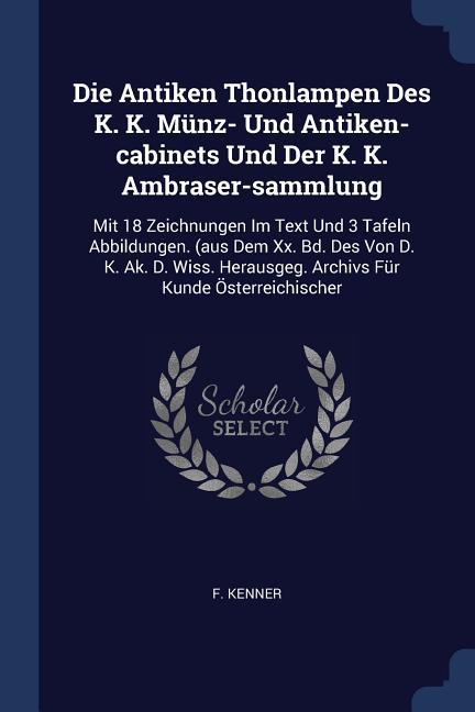 Die Antiken Thonlampen Des K. K. Münz- Und Antiken-cabinets Und Der K. K. Ambraser-sammlung