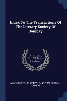 Index To The Transactions Of The Literary Society Of Bombay