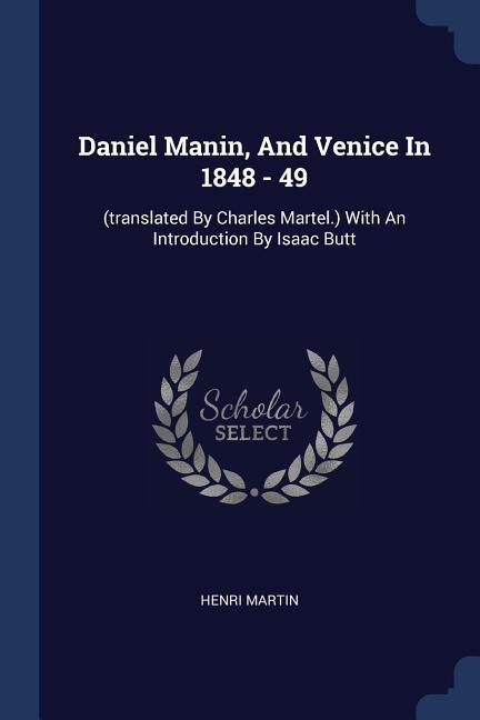 Daniel Manin And Venice In 1848 - 49