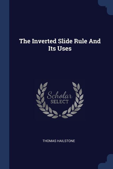 The Inverted Slide Rule And Its Uses