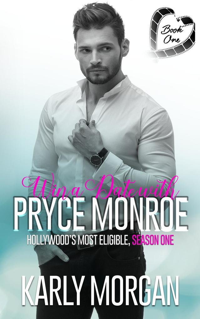 Win a Date with Pryce Monroe Book One (Hollywood‘s Most Eligible Season One #1)
