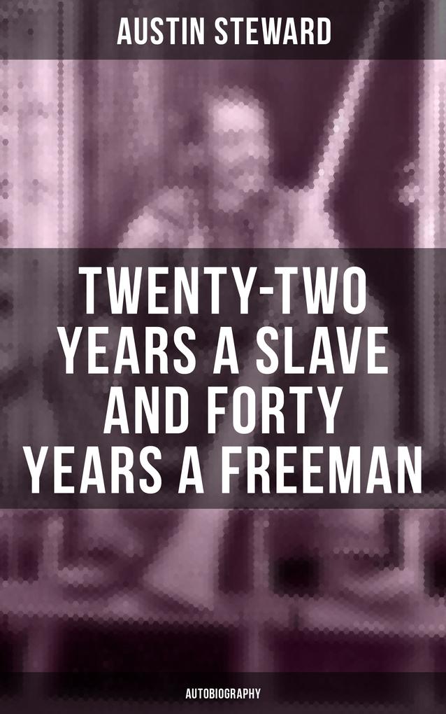 Twenty-Two Years a Slave and Forty Years a Freeman (Autobiography)