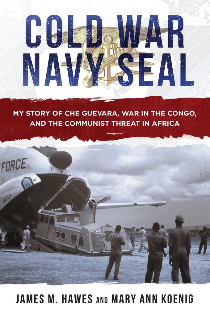 Cold War Navy SEAL - James M. Hawes/ Mary Ann Koenig