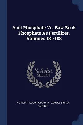 Acid Phosphate Vs. Raw Rock Phosphate As Fertilizer Volumes 181-188