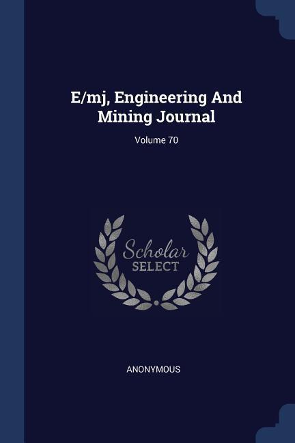E/mj Engineering And Mining Journal; Volume 70
