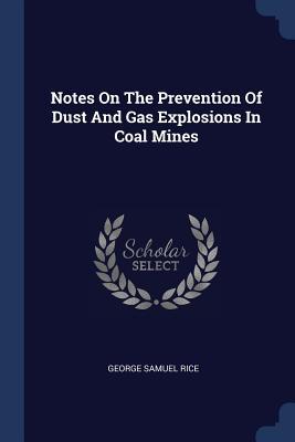 Notes On The Prevention Of Dust And Gas Explosions In Coal Mines