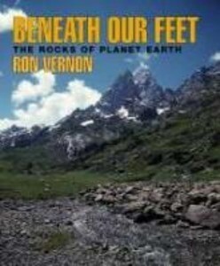Beneath Our Feet: The Rocks of Planet Earth - Ron Vernon