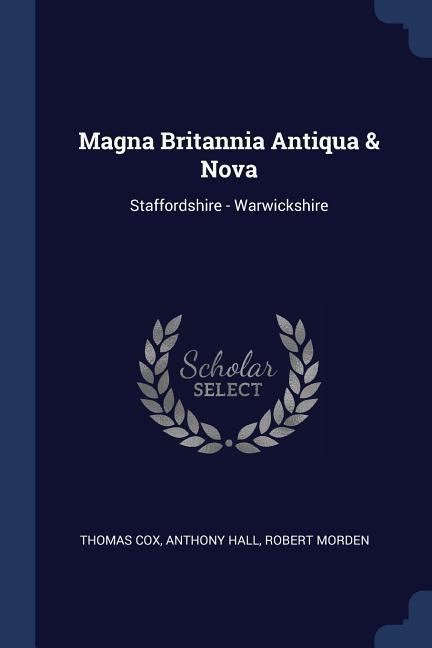Magna Britannia Antiqua & Nova